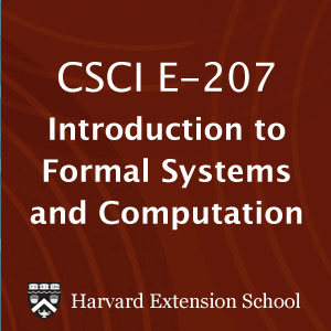 CSCI E-207: Introduction to Formal Systems and Computation - Audio CSCI E-207: Introduction to Formal Systems and Computation - Audio